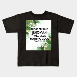 JW 2022 Year Text Those Seeking Jehovah Will Lack Nothing Good Kids T-Shirt